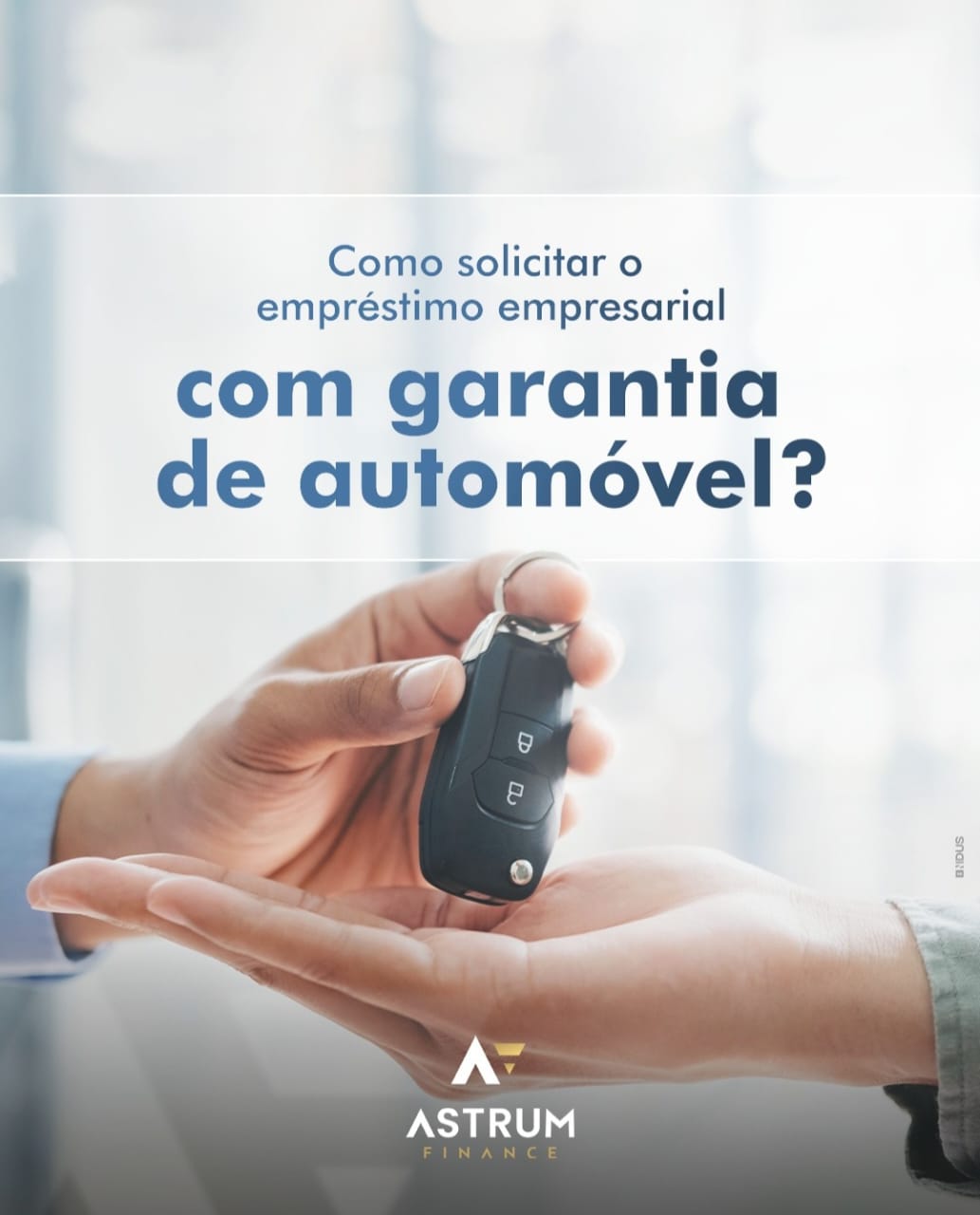 Como solicitar empréstimo empresarial com garantia de automóvel - Astrum Finance